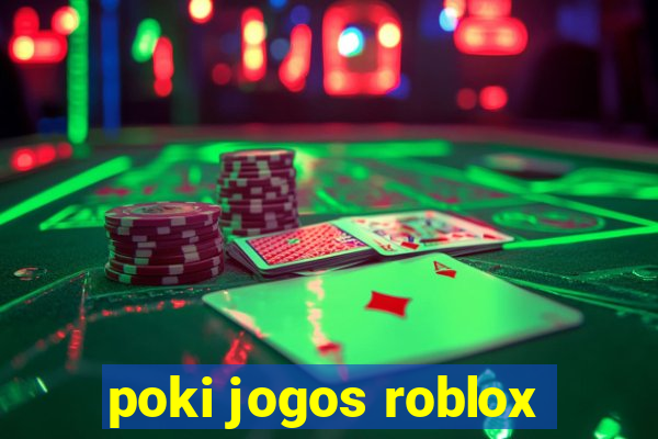 poki jogos roblox